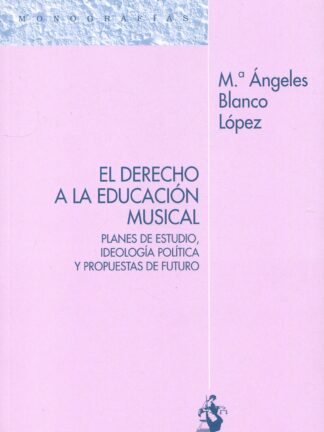 Derecho a la educación musical. Planes de estudio, ideología política y propuestas de futuro