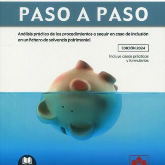 Cómo salir de un registro de morosos. Paso a paso. Análisis práctico de los procedimientos a seguir en caso de inclusión en un fichero de solvencia patrimonial