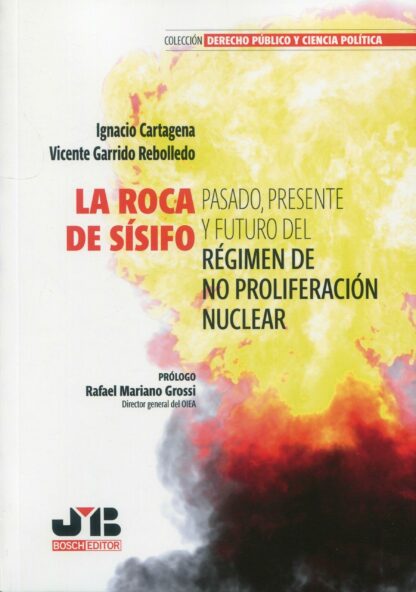 Roca de Sísifo. Pasado, presente y futuro del Régimen de no proliferación nuclear