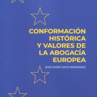Conformación histórica y valores de la Abogacía Europea