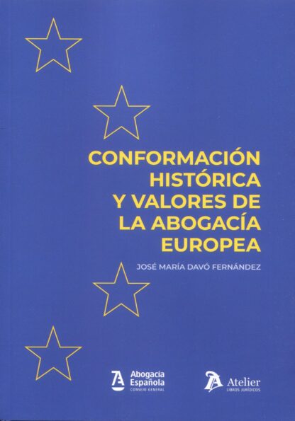 Conformación histórica y valores de la Abogacía Europea