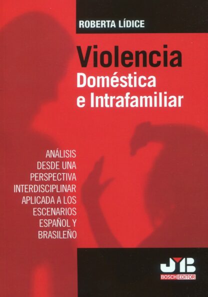 Violencia doméstica e intrafamiliar. Análisis desde una perspectiva interdisciplinar aplicada a los escenarios español y brasileño