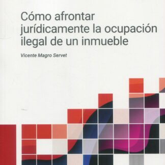 Cómo afrontar jurídicamente la ocupación ilegal de un inmueble