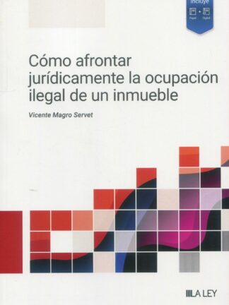 Cómo afrontar jurídicamente la ocupación ilegal de un inmueble