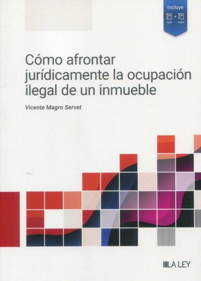 Cómo afrontar jurídicamente la ocupación ilegal de un inmueble