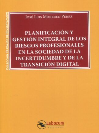 Planificación y gestión integral de los riesgos profesionales en la sociedad de la incertidumbre y de la transición digital