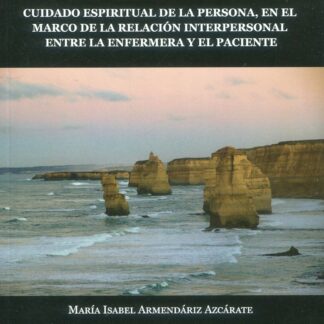 Cuidado espiritual de la persona, en el marco de la relación interpersonal entre la enfermera y el paciente