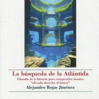 Búsqueda de la Atlántida. Filosofía de la historia para comprender nuestro "elevado derecho al futuro"