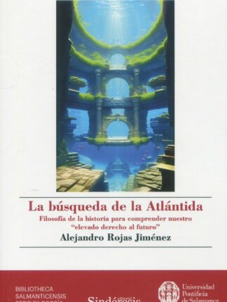 Búsqueda de la Atlántida. Filosofía de la historia para comprender nuestro "elevado derecho al futuro"