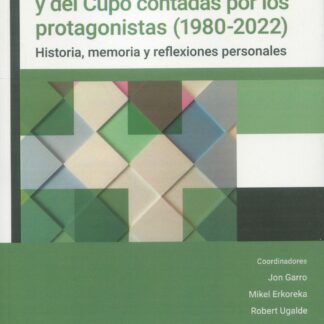 Negociaciones del concierto económico y del cupo contadas por los protagonistas (1980-2022). Historia, memoria y reflexiones personales