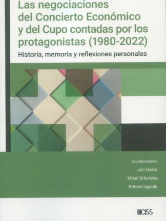 Negociaciones del concierto económico y del cupo contadas por los protagonistas (1980-2022). Historia, memoria y reflexiones personales