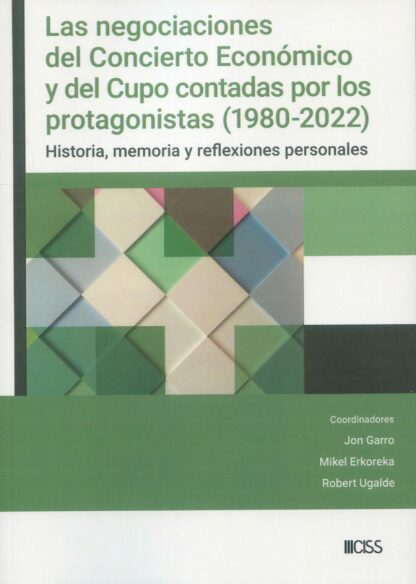 Negociaciones del concierto económico y del cupo contadas por los protagonistas (1980-2022). Historia, memoria y reflexiones personales