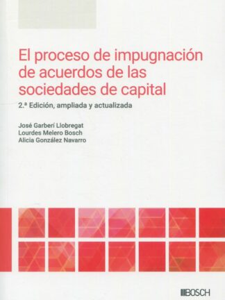 Proceso de impugnación de acuerdos de las sociedades de capital 2024 Edición, ampliada y actualizada