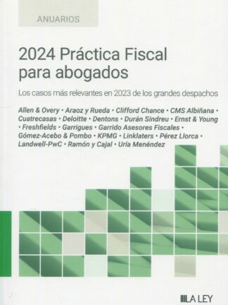 2024 Práctica fiscal para abogados. Los casos más relevantes en 2023 de los grandes despachos