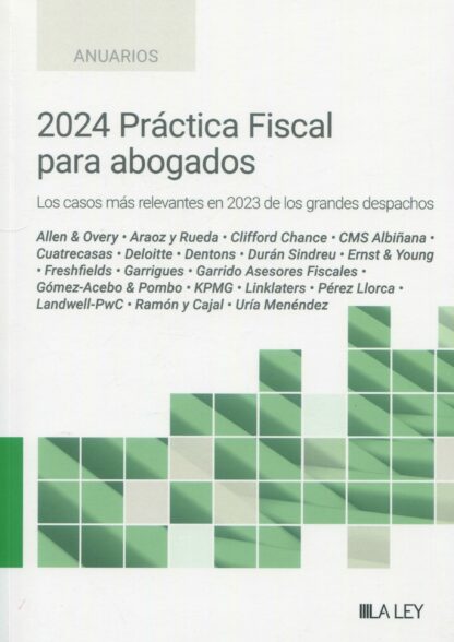 2024 Práctica fiscal para abogados. Los casos más relevantes en 2023 de los grandes despachos