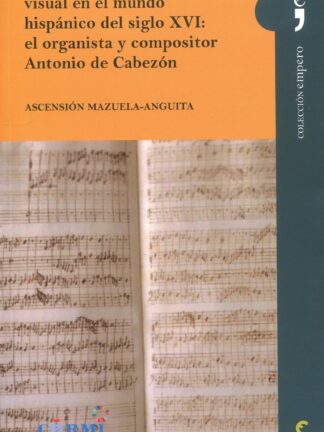 Música y discapacidad visual en el mundo hispánico del siglo XVI: el organista y compositor Antonio de Cabezón