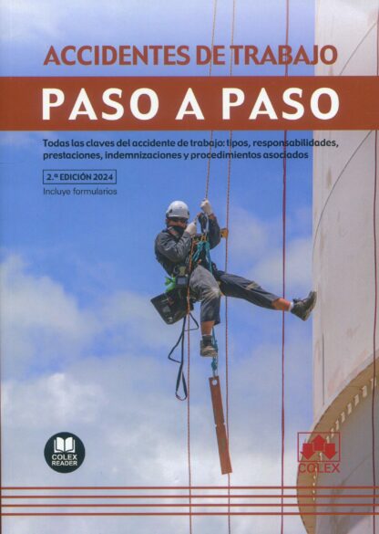 Accidentes de trabajo. Paso a paso 2024. Todas las claves del accidente de trabajo: tipos, responsabilidades, prestaciones, indemnizaciones y procedimientos asociados