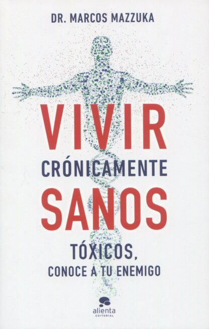 Vivir crónicamente sanos. Tóxicos, conoce a tu enemigo