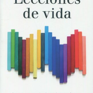 Lecciones de vida. Lo que nos enseñan los mejores profesores del mundo
