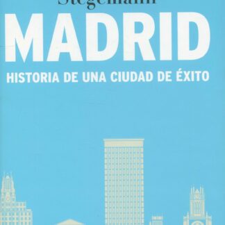 Madrid. Historia de una ciudad de éxito
