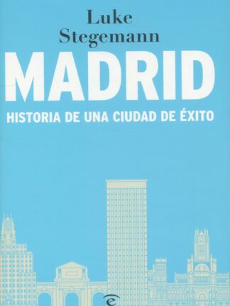Madrid. Historia de una ciudad de éxito