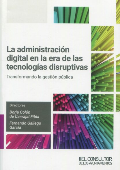 Administración digital en la era de las tecnologías disruptivas. Transformando la gestión pública