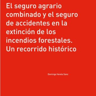 Seguro agrario combinado y el seguro de accidentes en la extinción de los incendios forestales