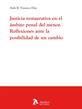 Justicia restaurativa en el ámbito penal del menor. Reflexiones ante la posibiidad de un cambio