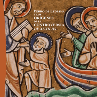 Pedro de Ledesma y los orígenes de la controversia de Auxiliis