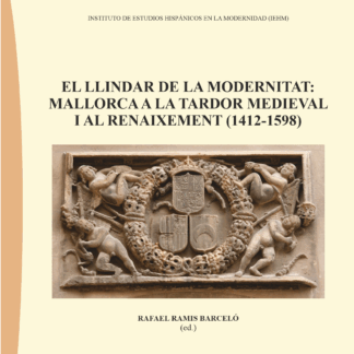 Llindar de la modernitat: Mallorca a la tardor medieval i al renaixement (1412-1598)
