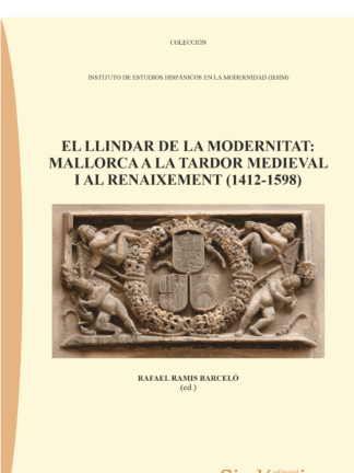 Llindar de la modernitat: Mallorca a la tardor medieval i al renaixement (1412-1598)
