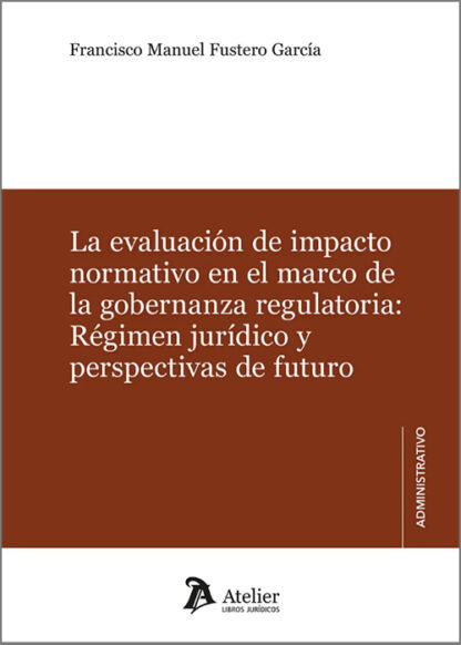 Evaluación de impacto normativo en el marco de la gobernanza regulatoria: Régimen jurídico y perspectivas de futuro