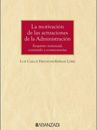 Motivación de las actuaciones de la administración. Requisito sustancial, contenido y consecuencias