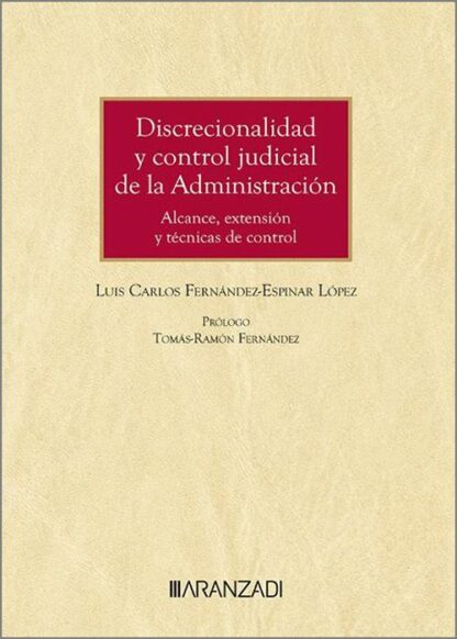 Discrecionalidad y control judicial de la Administración. Alcance, extensión y técnicas de control