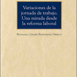 Variaciones de la jornada de trabajo. Una mirada desde la reforma laboral