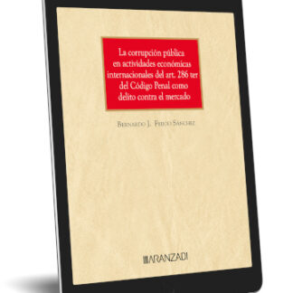 Ebook La corrupción pública en actividades económicas internacionales del art. 286 ter del Código Penal como Delito contra el Mercado