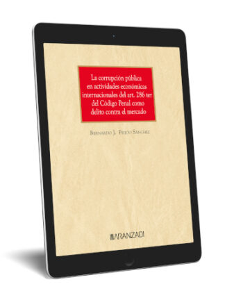 Ebook La corrupción pública en actividades económicas internacionales del art. 286 ter del Código Penal como Delito contra el Mercado