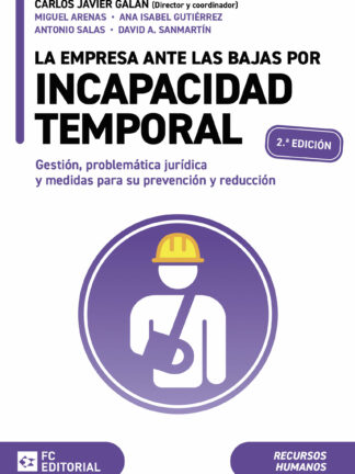 Empresa ante las bajas por incapacidad temporal Gestión, problemática jurídica y medidas para su prevención y redución