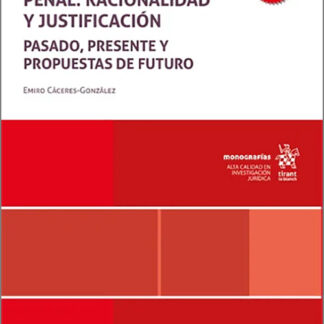 Proceso legislativo penal: racionalidad y justificación. Pasado, presente y propuestas de futuro