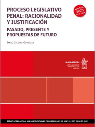Proceso legislativo penal: racionalidad y justificación. Pasado, presente y propuestas de futuro