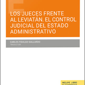 Jueces frente al Leviatán. El control judicial del estado administrativo