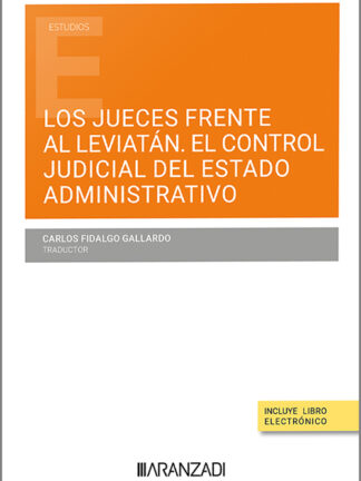 Jueces frente al Leviatán. El control judicial del estado administrativo