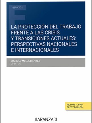 La protección del trabajo frente a las crisis y transiciones actuales: perspectivas nacionales e internacionales (Brasil, Chile, Cuba, España, Italia, México, Portugal, Uruguay)