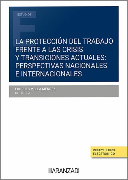 La protección del trabajo frente a las crisis y transiciones actuales: perspectivas nacionales e internacionales (Brasil, Chile, Cuba, España, Italia, México, Portugal, Uruguay)