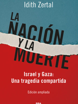 La nación y la muerte. Israel y Gaza: Una tragedia compartida