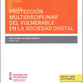 Protección multidisciplinar del vulnerable en la sociedad digital