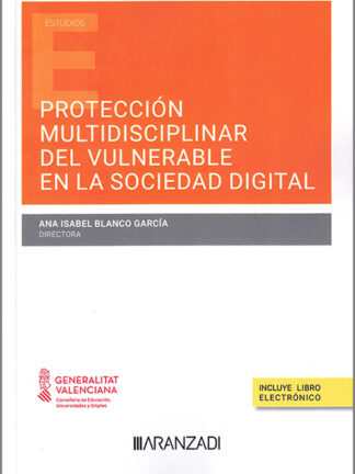 Protección multidisciplinar del vulnerable en la sociedad digital