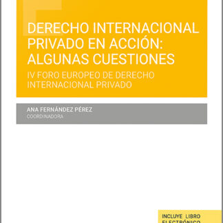 Derecho internacional privado en acción: algunas cuestiones  IV Foro Europeo de Derecho Internacional Privado