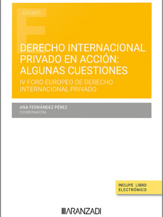 Derecho internacional privado en acción: algunas cuestiones  IV Foro Europeo de Derecho Internacional Privado