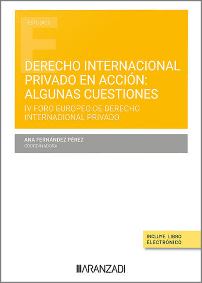 Derecho internacional privado en acción: algunas cuestiones  IV Foro Europeo de Derecho Internacional Privado